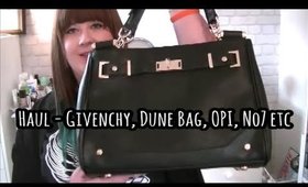 Haul - Givenchy, Dune Bag, OPI, No7 etc