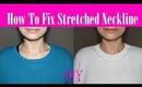 How To Fix Stretched Neckline/Collar