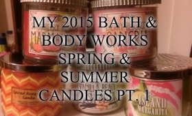 CANDLE HAUL : BATH & BODY WORKS 2015 SPRING & SUMMER CANDLES PT.1