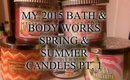 CANDLE HAUL : BATH & BODY WORKS 2015 SPRING & SUMMER CANDLES PT.1