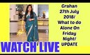 Grahan 27th July 2018/What to do Alone On Friday Night UPDATE/ SuperPrincessjo