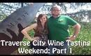Vlog: Traverse City Wine Tasting Weekend: Part One (June 28, 2013)