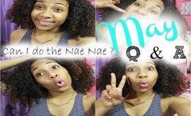 Can I do the Nae Nae ? - May Q & A