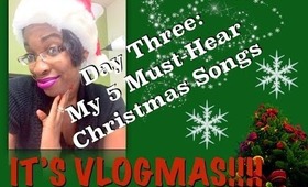 My 5 Must-Hear Christmas Songs | Vlogmas Day 3