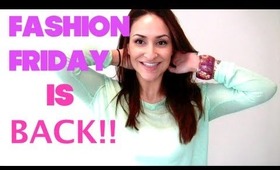 FASHION FRIDAY IS BACK!!