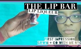 THE LIP BAR LIP LIQUEUR // First Impression + GRWM