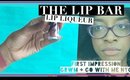 THE LIP BAR LIP LIQUEUR // First Impression + GRWM