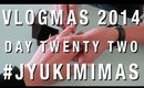 #JYUKIMIMAS DAY TWENTY TWO | VLOGMAS 2014 | JYUKIMI.COM