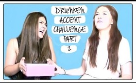 Drunken Accent Challenge Part 2 with Sarah Mac | TheRachelElleShow