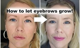 How to let eyebrows grow back!
