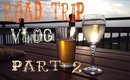 Road Trip Vlog Part 2
