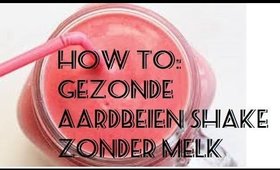 How to: gezonde aardbeien milkshake zonder melk  ByMerel