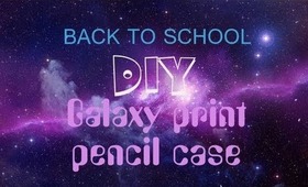 BACK TO SCHOOL - DIY - Galaxy Print Pencil Case