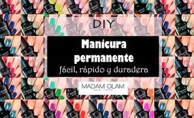 ♥ DIY Manicura permanente, fácil, rápida y duradera ♥ | MadamGlam NewYork
