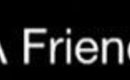 A Friend