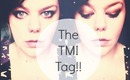 The TMI Tag!