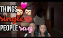 Things Single People Say