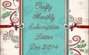 Crafty Monthly Subscription Letter - December 2014