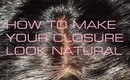 How to make closure look natural
