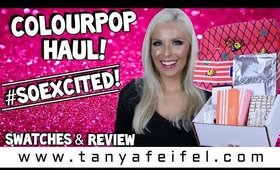 ColourPop Haul! | Swatches & Review | #SoExcited! | Tanya Feifel-Rhodes