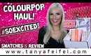 ColourPop Haul! | Swatches & Review | #SoExcited! | Tanya Feifel-Rhodes