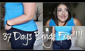 37 DAYS BINGE FREE!!!!!