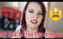 My Bad Tattoo Experiences | Storytime