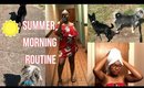 SUMMER MORNING ROUTINE  2018 (with Pets) | Tommie Marie