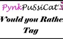 PynkPuSsiCat's Would you Rather Tag
