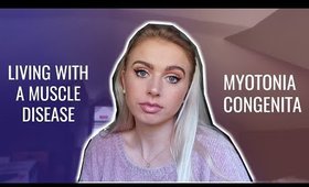 Living with a Muscle Disease | Myotonia Congenita | My Story