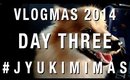 #JYUKIMIMAS DAY THREE | VLOGMAS 2014 | JYUKIMI.COM