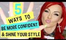 5 Ways To Be More Confident & Shine Your Style