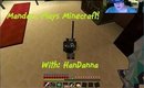 ManderzPlayzLikePoo plays Minecraft with HanDanna