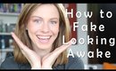 How To Fake Looking Awake