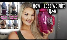 HOW I LOST WEIGHT | Q & A