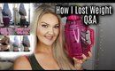 HOW I LOST WEIGHT | Q & A