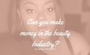 Can you make money in the beauty  industry? -@glindadotson