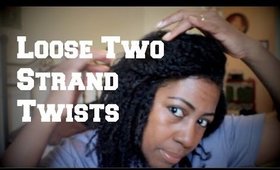 Loose Two Strand Twists | Protective Style on 3C Hair