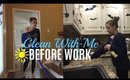 Clean With Me Before Work | Speed Cleaning | Morning Motivation