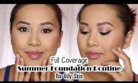 Full Coverage Summer Foundation Routine | Oily Skin