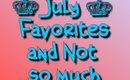 July Favorites And Not So Much....