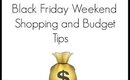 Black Friday Weekend Budget & Shopping Tips!