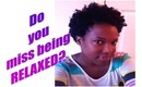 Natural Hair Talk: Do you miss being relaxed?