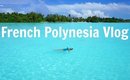 French Polynesia 2016 Vlog - Bora Bora/Moorea/Taha'a/Tahiti | MissBeautyAdikt