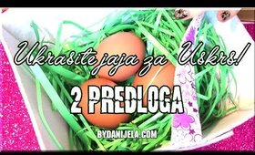 Ukrasite jaja za Uskrs! 2 predloga | bydanijela.com