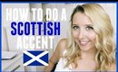 HOW TO DO A SCOTTISH ACCENT! | BeautyCreep