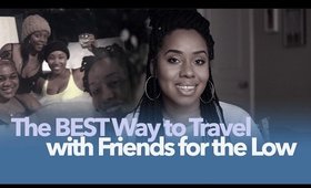 Best Way to Travel w/ Friends on a Budget