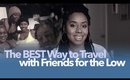 Best Way to Travel w/ Friends on a Budget