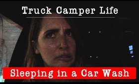 Truck Camper Life: EP 3 | Sleeping in a Car Wash