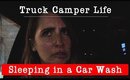 Truck Camper Life: EP 3 | Sleeping in a Car Wash